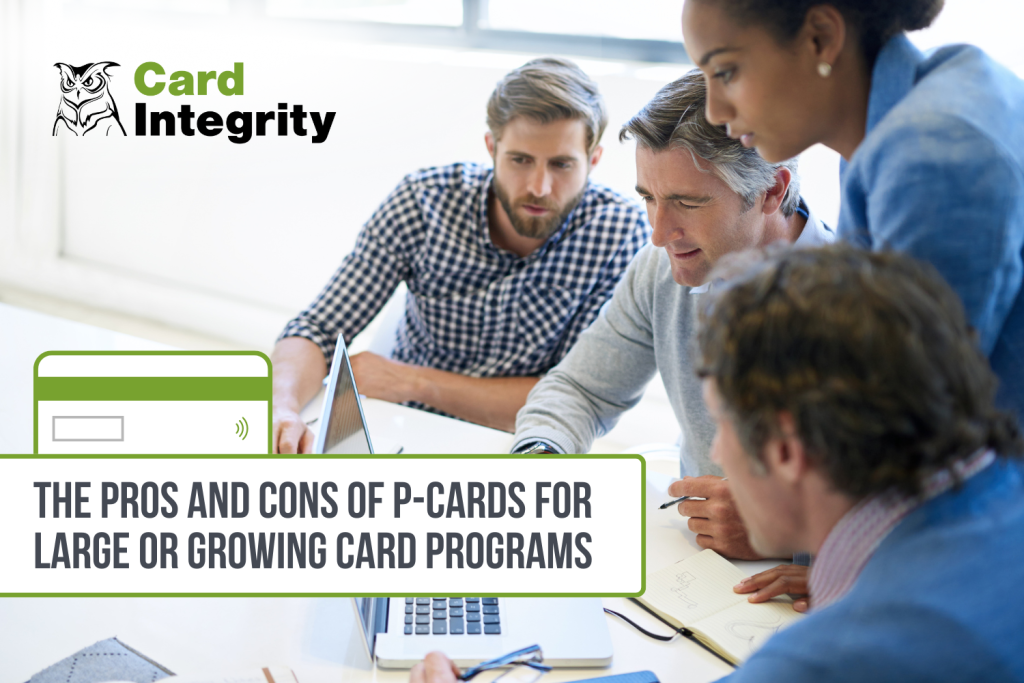 The pros and cons p-cards for large or growing card programs