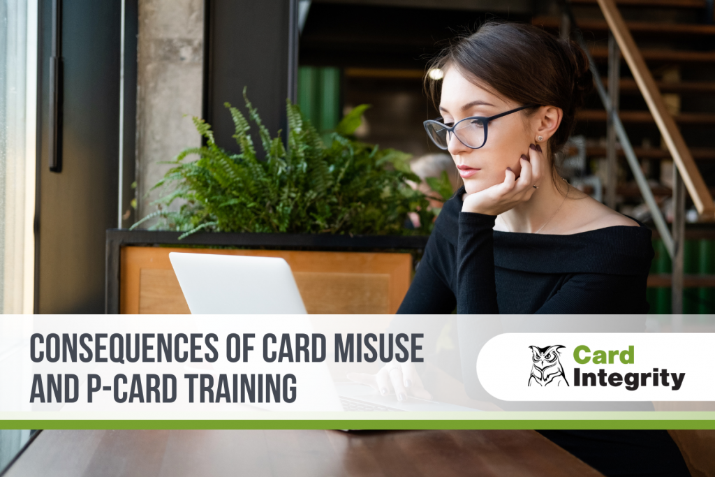 P-Card training can communicate clear consequences for misuse to cardholders.