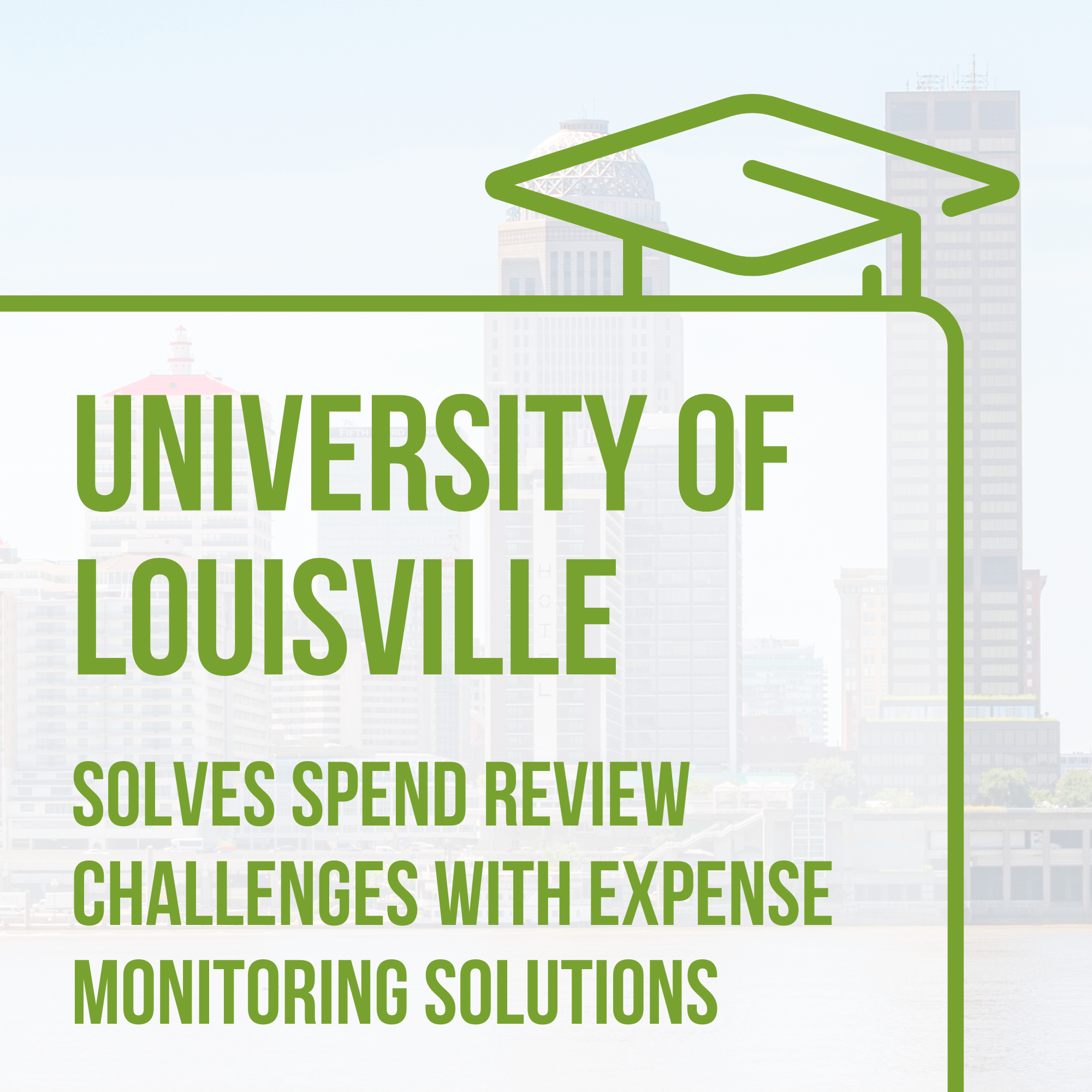 University of Louisville solves spend review challenges with expense monitoring soluitons