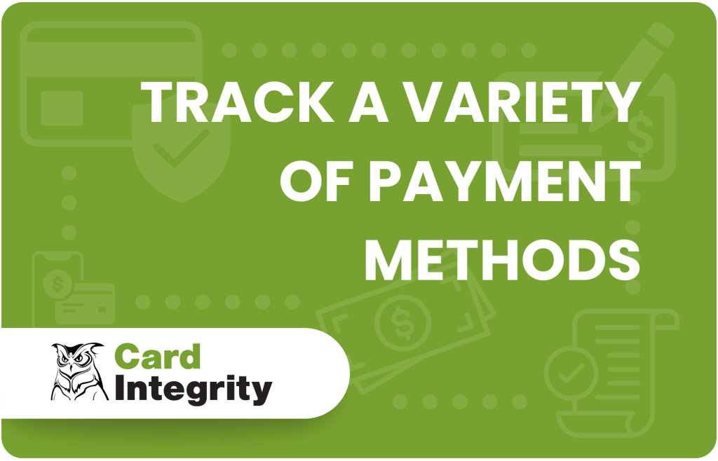 TRACK A VARIETY
OF PAYMENT METHODS