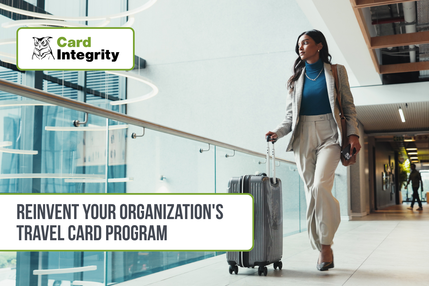 Reinvent Your Organization’s Travel Card Program